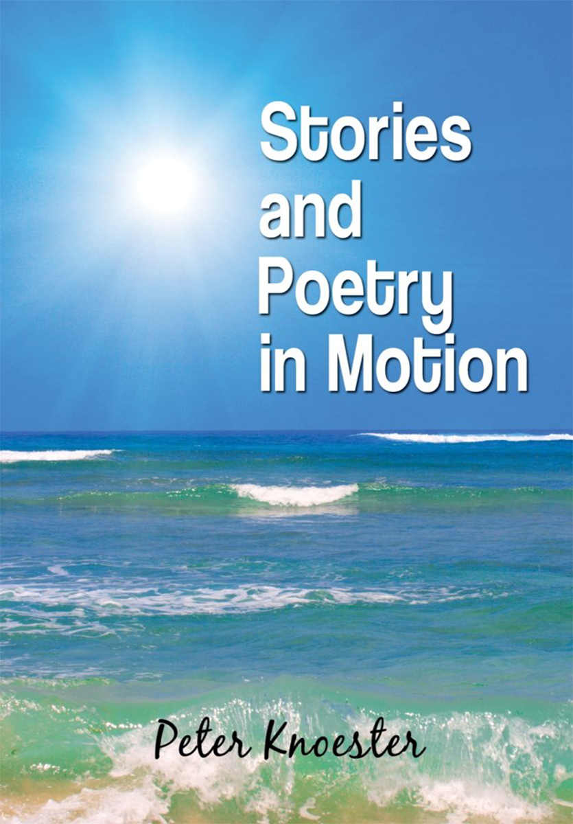 Stories And Poetry In Motion by Peter Knoester
